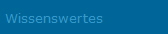 Wissenswertes